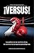 ¡VERSUS!: La pelea no es co...