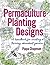 Permaculture Planting Designs by Pippa Chapman
