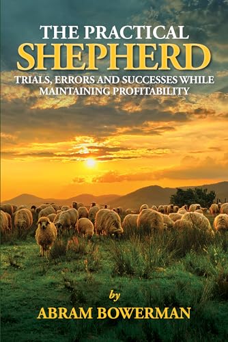 The Practical Shepherd: Trials, Errors, and Successes While Maintaining Profitability (Paperback)
