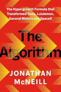 The Algorithm: The Hypergrowth Formula That Transformed Tesla, Lululemon, General Motors, and SpaceX
