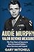 Audie Murphy: Valor Beyond ...