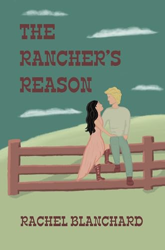 The Rancher's Reason (Kindle Edition)