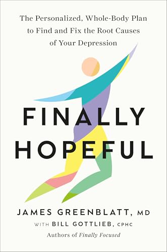 Finally Hopeful: The Personalized, Whole-Body Plan to Find and Fix the Root Causes of Your Depression (Hardcover)