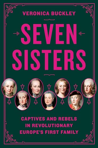 Seven Sisters: Captives and Rebels in Revolutionary Europe's First Family (Hardcover)