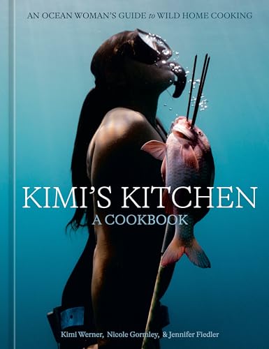 Kimi's Kitchen: An Ocean Woman's Guide to Wild Home Cooking [A Cookbook] (Hardcover)