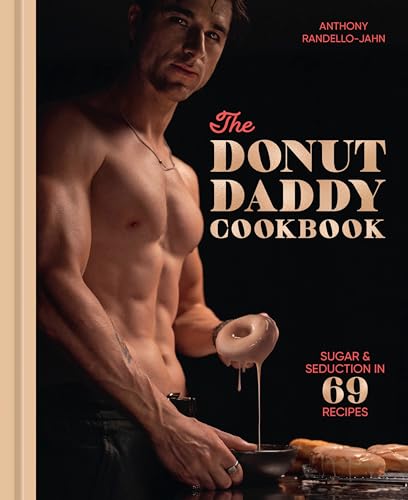 The Donut Daddy Cookbook: Sugar & Seduction in 69 Recipes [A Dessert Cookbook] (Hardcover)