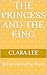 The Princess and the KING by Clara Lee