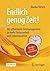 Endlich genug Zeit!: Weniger Stress, mehr Fokus: Mit effektivem Zeitmanagement zu mehr Gelassenheit und Lebensqualität (German Edition)