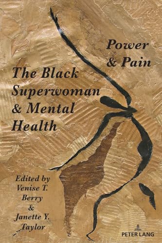 The Black Superwoman & Mental Health: Power & Pain (Black Studies and Critical Thinking, 117)