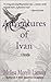 Adventures of Ivan: A Novella