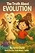 The Truth About Evolution (...