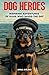 Dog Heroes: Inspiring Adventures of Dogs Who Saved the Day (Pawprints of Valor)