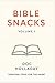 Bible Snacks - Volume 1 by Doc Holladay