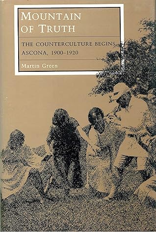 Mountain of Truth: The Counterculture Begins, Ascona, 1900-1920