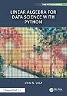 Linear Algebra for Data Science with Python by John M. Shea