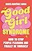 Good Girl Syndrome