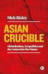 Asian Crucible: G...