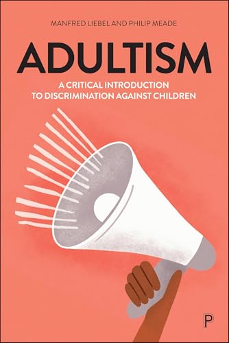 Adultism: A Critical Introduction to Discrimination Against Children (Paperback)