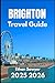 BRIGHTON TRAVEL GUIDE 2025 ...