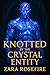 Knotted by the Crystal Enti...