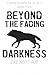 Beyond the Fading Darkness:...