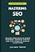 Mastering SEO in the AI Era...
