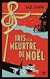 Iris et le meurtre de Noël by M.B. Shaw