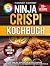 Ninja CRISPi Kochbuch | Mit...