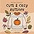 Cute & Cozy Autumn by Ellen Hope