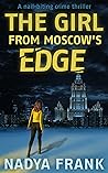 The Girl from Moscow's Edge (Zoya Volkova Russian Noir Thrillers, #0.5)