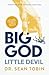 Big GOD, little devil: A Radical Shift in the Approach to Spiritual Warfare and Deliverance