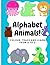 Alphabet Animals!: Colour, ...
