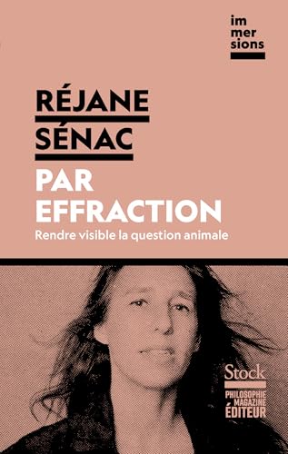 Par effraction: Rendre visible la question animale (French Edition)