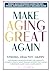 MAKE AGING GREAT AGAIN by C.L. ELWEN