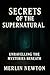 Secrets of the Supernatural...
