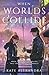 When Worlds Collide (Between Worlds, #2)