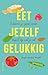Eet jezelf gelukkig by Inge van der Wurff