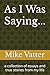 As I Was Saying... by Mike Vatter