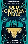 The Old Crones Club by Jennifer Taylor-Gray