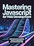 Mastering JavaScript for We...
