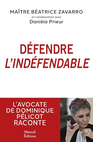 Défendre l'indéfendable: L'avocate de Dominique Pélicot raconte (French Edition)