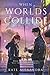 When Worlds Collide (Between Worlds, #2)
