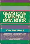 Gemstone & Mineral Data Book: A Compilation of Data, Recipes, Formulas and Instructions for the Mineralogist, Gemologist, Lapidary, Jeweler, Craftsman and Collector Gemstone & Mineral Data Book: A Compilation of Data, Recipes, Formulas and Instructions for the Mineralogist, Gemologist, Lapidary, Jeweler, Craftsman and Collector