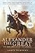 Alexander the Great - One Man. One Empire. One Legacy. by James Burrows