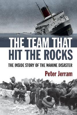 The Team That Hit the Rocks: The Inside Story of the Wahine Disaster (Paperback)