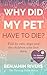 Why did my pet have to die?...