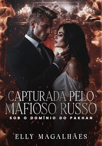 CAPTURADA PELO MAFIOSO RUSSO: SOB O DOMÍNIO DO PAKHAN (Portuguese Edition)