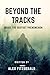 Beyond The Tracks: Inside T...