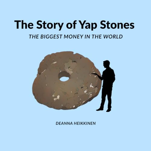 The Story of Yap Stones: the Biggest Money in the World (History of Money and Bitcoin for Kids)