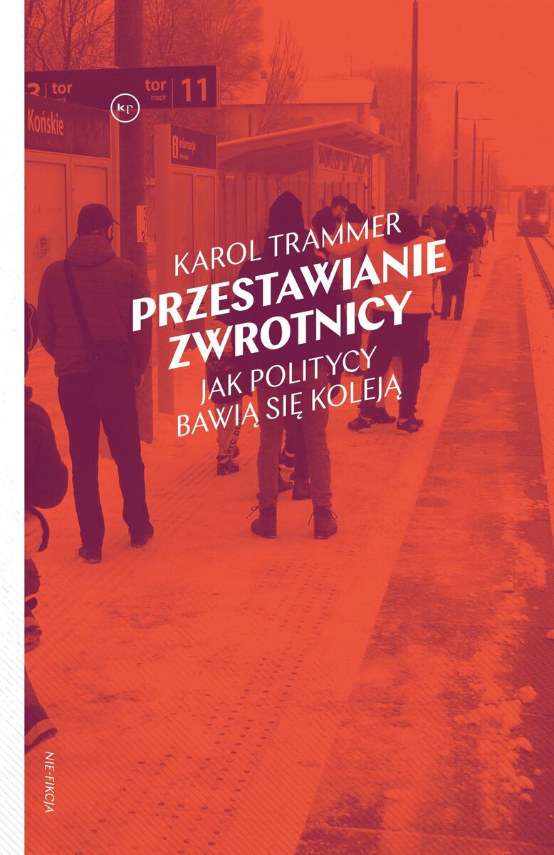 Przestawianie zwrotnicy. Jak politycy bawią się koleją